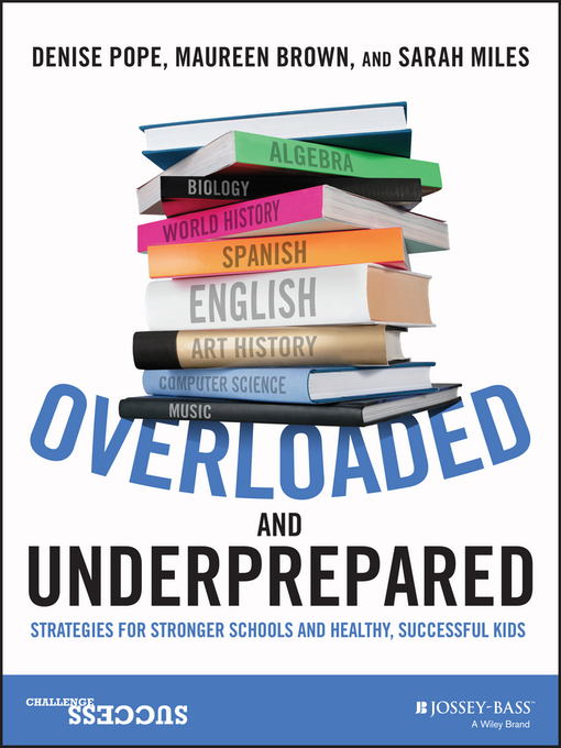 Title details for Overloaded and Underprepared by Denise Pope - Available